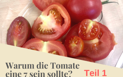 Warum eine Tomate eine 7 sein sollte, Teil 1