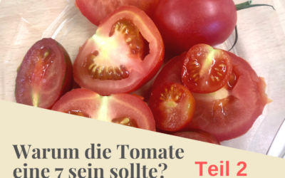 Warum eine Tomate eine 7 sein sollte, Teil 2